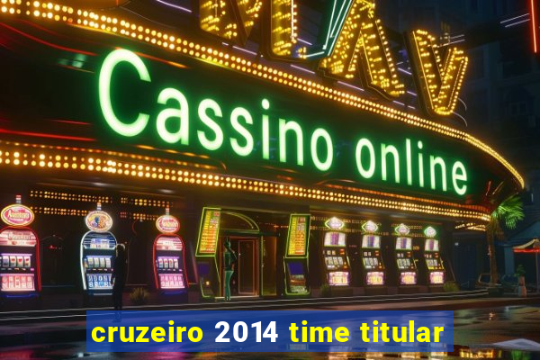 cruzeiro 2014 time titular